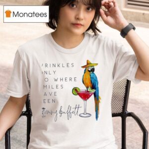 Wrinkles Only Go Where Smiles Have Been Jimmy Buffet T Shirt