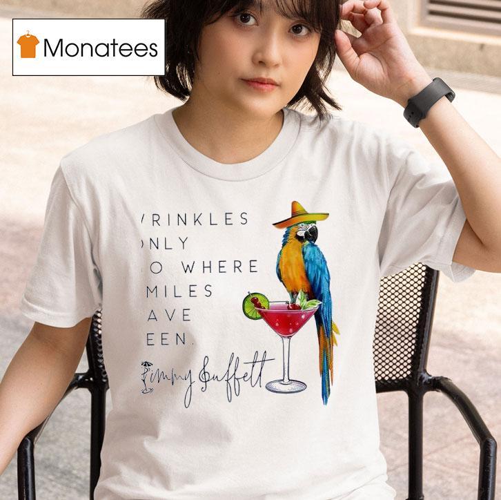 Wrinkles Only Go Where Smiles Have Been Jimmy Buffet T Shirt