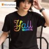 Y All Means All Colors T Shirt
