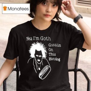 Yeah I M Goth Goblin On This Hot Dog T Shirt