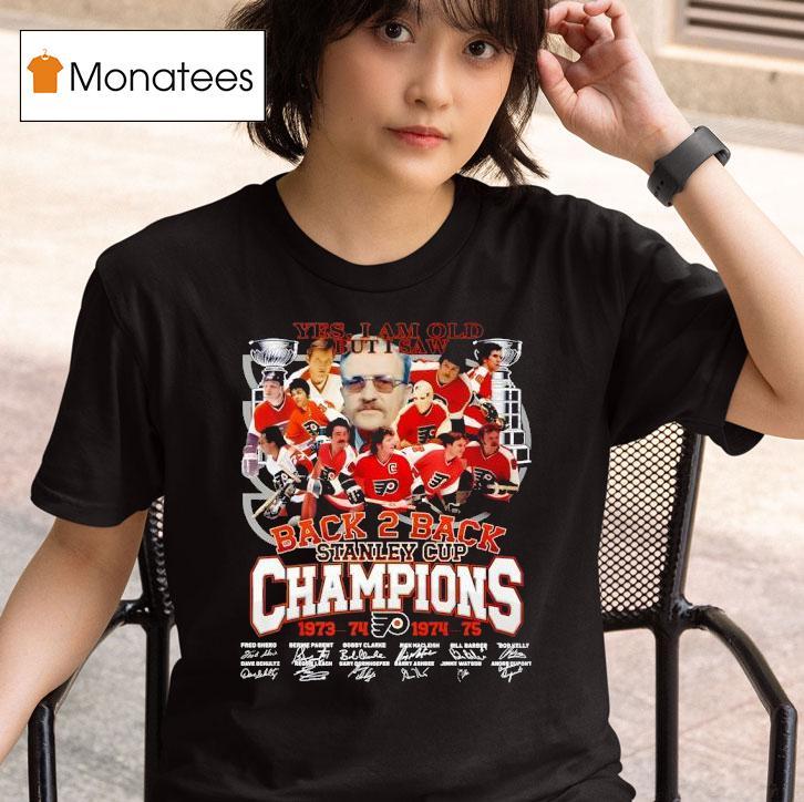 Yes I Am Old But I Saw Philadelphia Flyers Back Back Stanley Cup Champions Signatures T Shirt