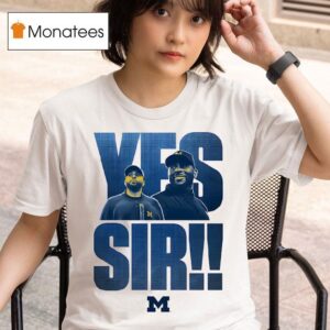 Yes Sir Sherrone Moore Coach Michigan Wolverines T Shirt
