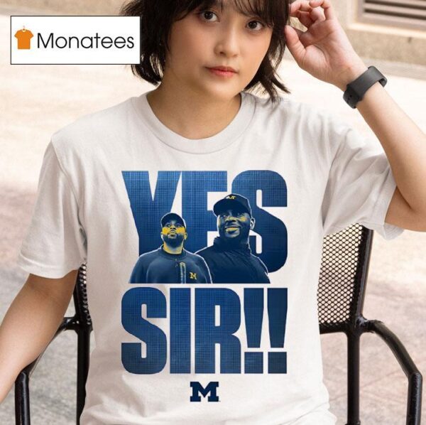 Yes Sir Sherrone Moore Coach Michigan Wolverines T Shirt