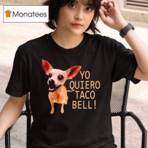 Yo Quiero Taco Bell T Shirt