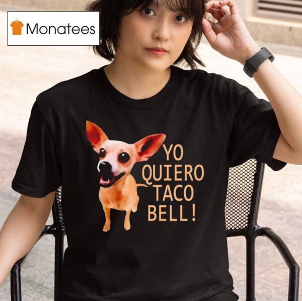 Yo Quiero Taco Bell T Shirt