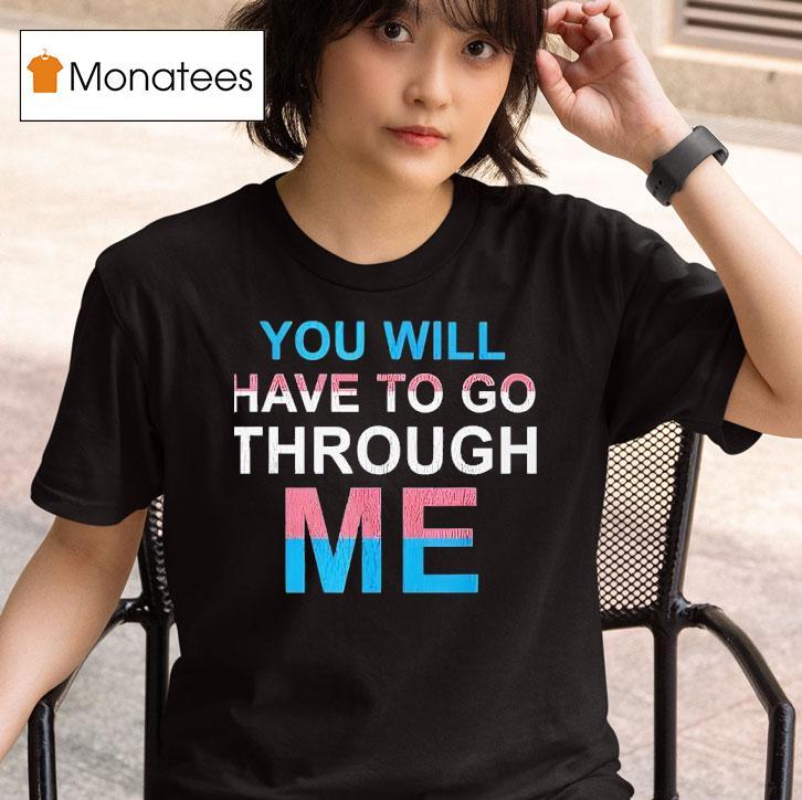 You Will Have To Go Through Me New T Shirt