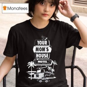 Your Mom S House Motel Free Cable Tv Rooms By The Hour T Shirt