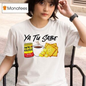 Yu Tu Sabe Cafe Bustelo T Shirt