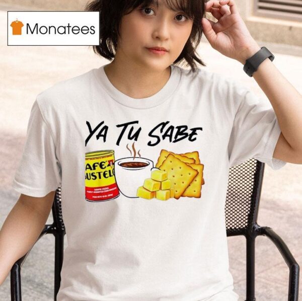 Yu Tu Sabe Cafe Bustelo T Shirt