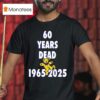 Years Dead T Shirt