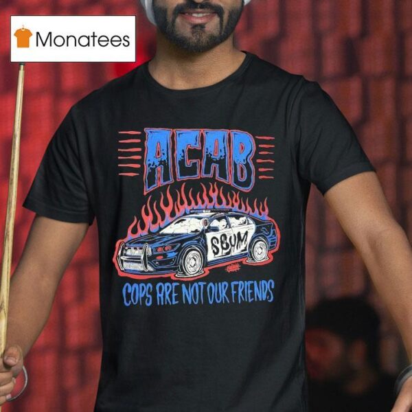 Acab Cops Are Not Your Friends T Shirt