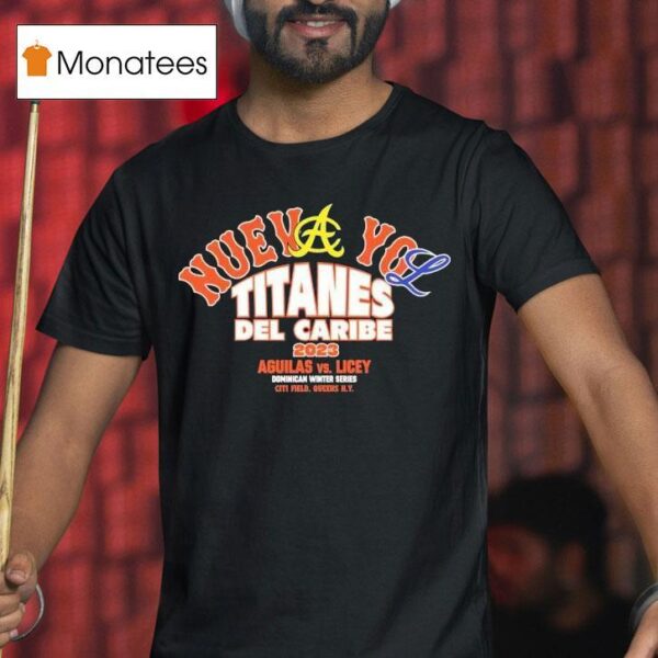 Aguilas Vs Licey Nueva Yol Titanes Del Caribe T Shirt