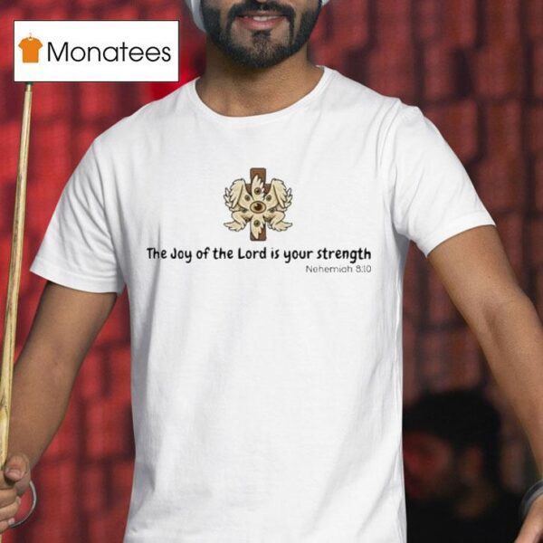 Alexis Angel Biblical The Joy Of The Lord Is Your Strength Nehemiah T Shirt
