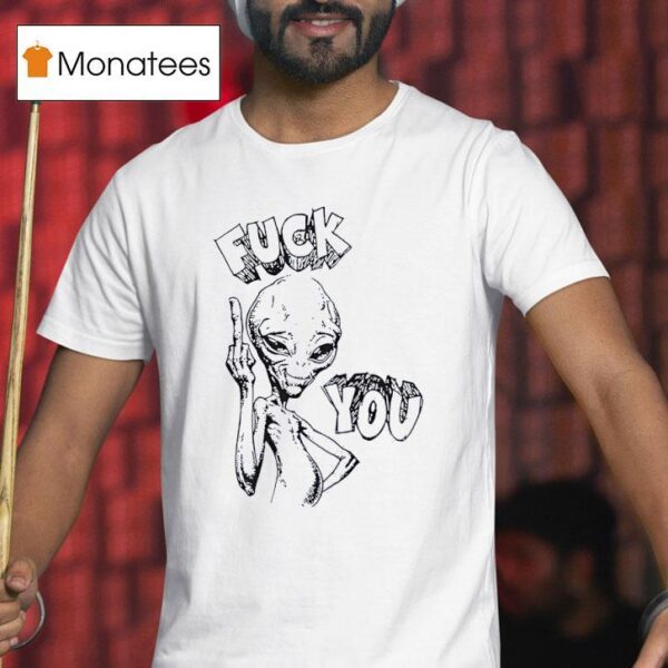 Alien Middle Finger Fck You T Shirt