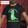 Alligator Auschwitz It S Not Fun And Games Meme T Shirt