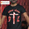 Almighty Hoodrich Never Alone Sffs Cross T Shirt