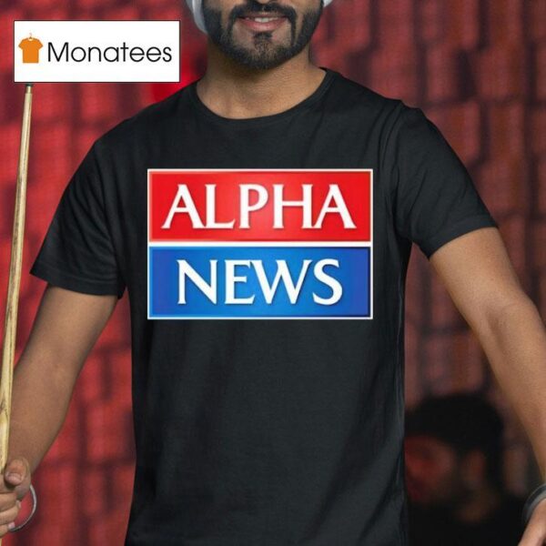 Alpha News T Shirt