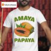 Amaya Papaya T Shirt