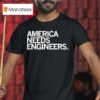 America Needs Engineers T Shirt