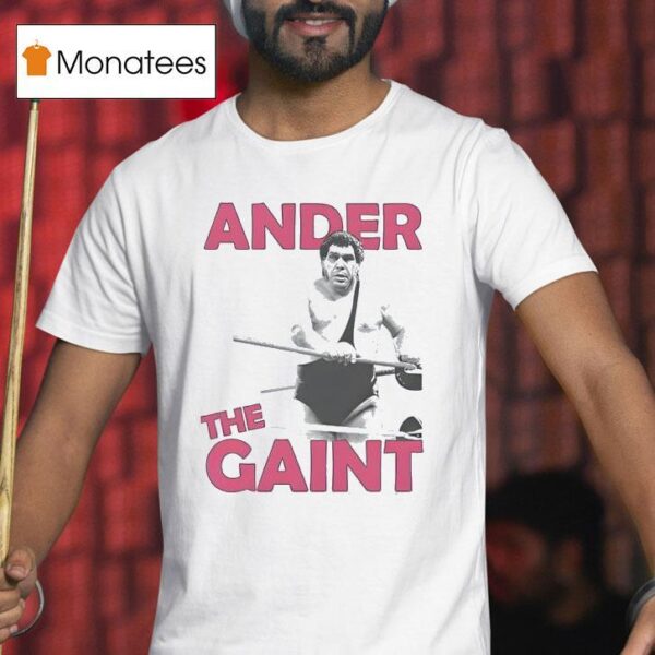 Andre The Gain T Shirt