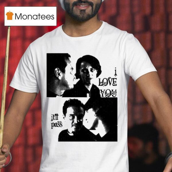 Andrew Scott I Love You It Ll Pass T Shirt