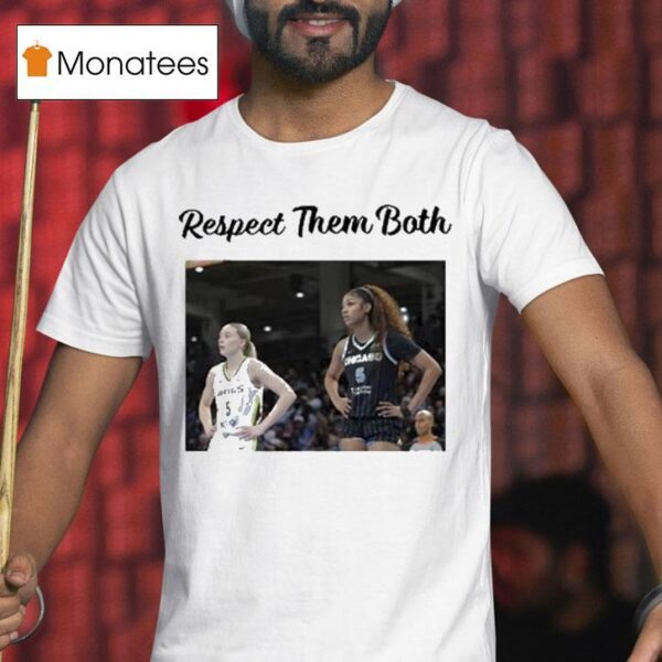 Angel Reese And Paige Bueckers Respect Them Both T Shirt