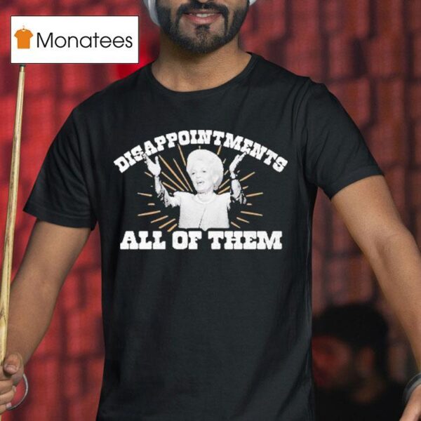 Ann Richards Governor Disappointments All Of Them Texas T Shirt