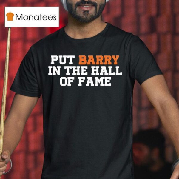 Anthony Garcia Wearing Put Barry In The Hall Of Fame T Shirt