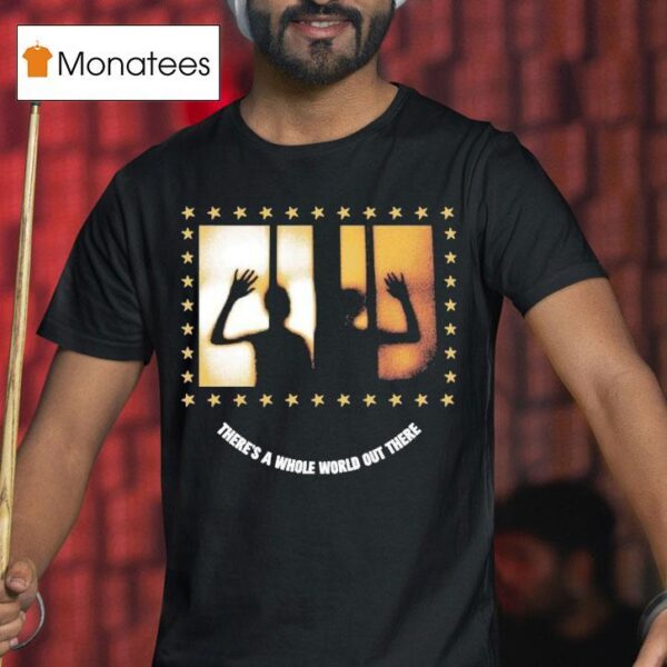 Arm S Length Silhouette There S A Whole World Out There T Shirt