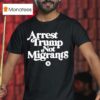 Arrest Trump Not Migrants T Shirt