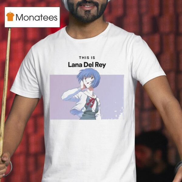 Ayanami Rei This Is Lana Del Rey Evangelion T Shirt