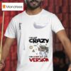 Baby Yoda I Am Not Crazy I Am A Beta Version T Shirt