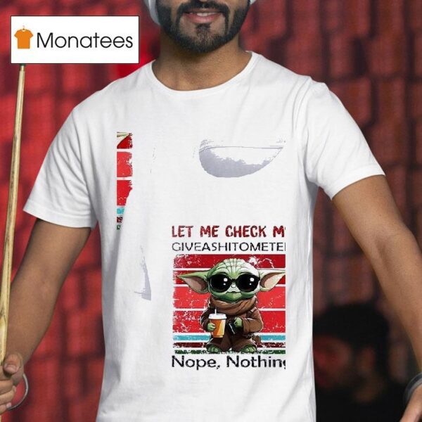 Baby Yoda Let Me Check My Giveashitometer Nope Nothing T Shirt