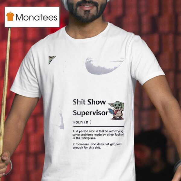 Baby Yoda Shit Show Supervisor T Shirt