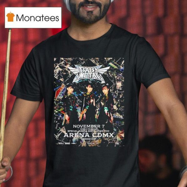 Babymetal World Tour Special Arena Show In Mexico At Arena Cdmx On November T Shirt