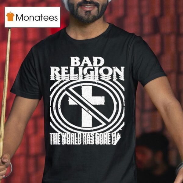 Bad Religion World Tour The World Gone Mad S T Shirt