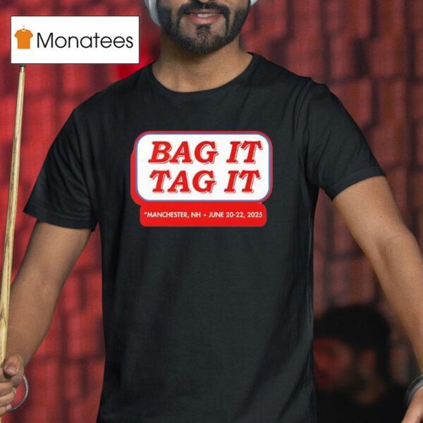 Bag It Tag It Manchester Nh June T Shirt