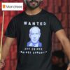 Benjamin Netanyahu Wanted For Crimes Against Humanity T Shirt