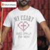 Bethel Music My Heart Belongs To You T Shirt