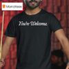 Bethenny Frankel You Re Welcome T Shirt