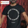 Better Tomorrows Spring No Sad Days T Shirt