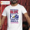 Biggest Slut In The Taco Bell The Cantina T Shirt