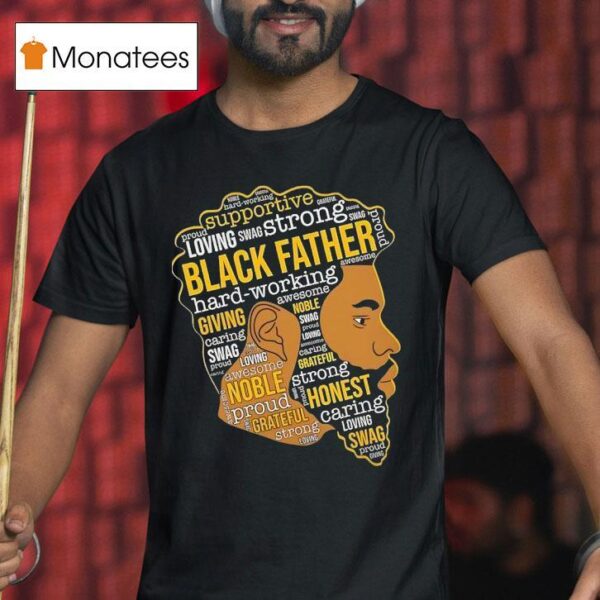 Black Father Hard Working Awesome Giving Noble Swag Caring Proud Swag Loving T Shirt