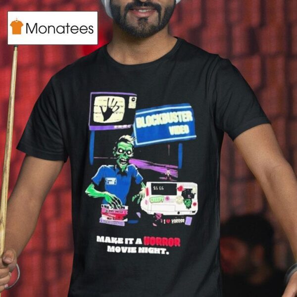 Blockbuster Video Zombie Make It A Horror Movie Nigh T Shirt