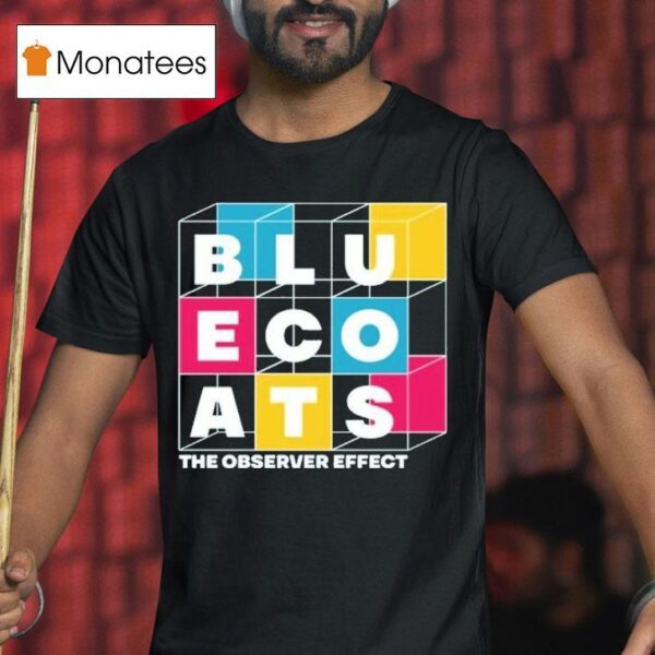 Bluecoats The Observer Effec T Shirt