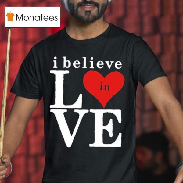 Bo Staloch I Believe In Love T Shirt