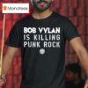 Bob Vylan Is Killing Punk Rock T Shirt