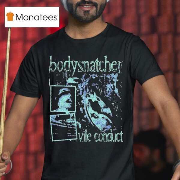 Bodysnatcher Vile Conduct Grunge T Shirt