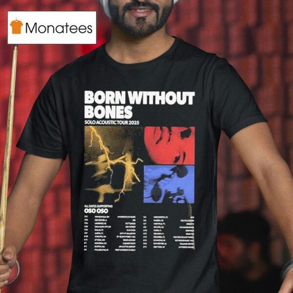 Born Without Bones Solo Acoustic Tour At Multiple Cities In Usa On July To September Dates Lightning And Portrai T Shirt