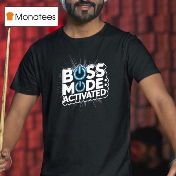 Boss Mode Activated Design National Boss Day T Shirt